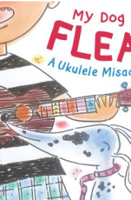 My Dog has Fleas! A Ukulele Misadventure - Bob Barner